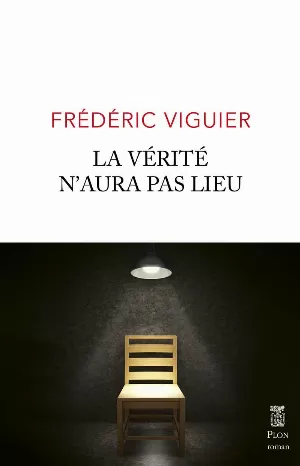 Frédéric Viguier – La vérité n'aura pas lieu